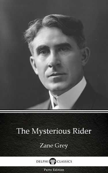 Produktbild: The Mysterious Rider by Zane Grey - Delphi Classics (Illustrated)