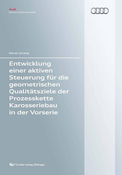 Produktbild: Entwicklung einer aktiven Steuerung f&uuml;r die geometrischen Qualit&auml;tsziele der Prozesskette Karosseriebau in der Vorserie