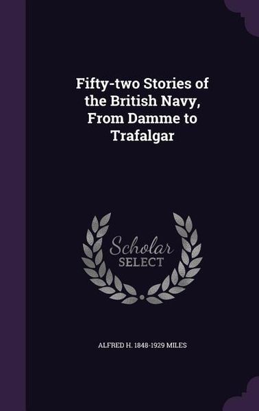 Produktbild: Fifty-two Stories of the British Navy, From Damme to Trafalgar