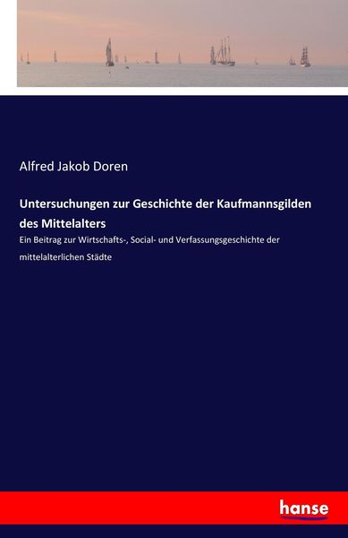 Produktbild: Untersuchungen zur Geschichte der Kaufmannsgilden des Mittelalters