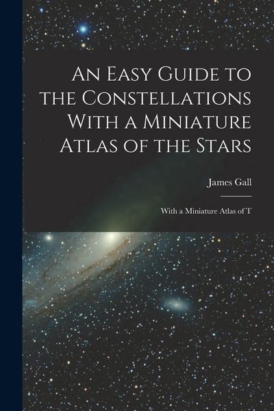Produktbild: An Easy Guide to the Constellations With a Miniature Atlas of the Stars: With a Miniature Atlas of T