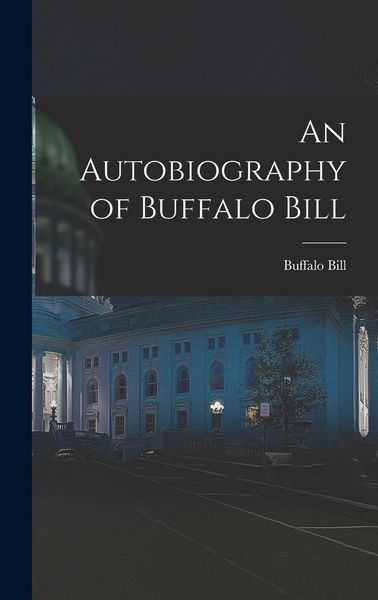 Produktbild: An Autobiography of Buffalo Bill
