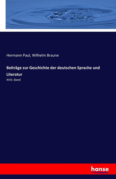 Beiträge zur Geschichte der deutschen Sprache und Literatur, Taschenbuch von Hermann Paul , Wilhelm Braune, Hansebooks, 9783742879585