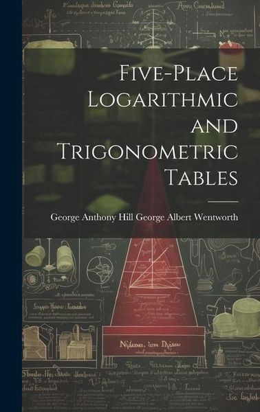 Produktbild: Five-Place Logarithmic and Trigonometric Tables