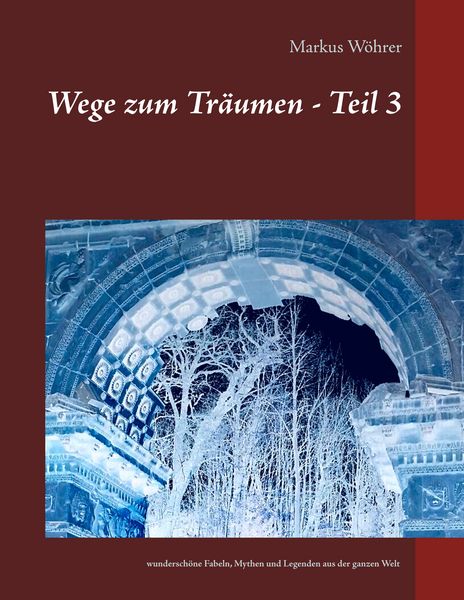 Wege zum Träumen - Teil 3, Taschenbuch von Markus Wöhrer, BoD – Books on Demand, 9783746095240
