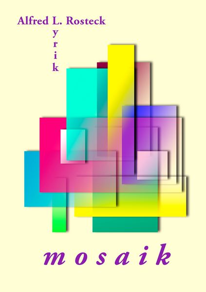 Mosaik, Taschenbuch von Alfred L. Rosteck, BoD – Books on Demand, 9783744836357