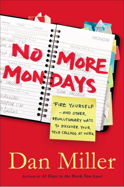 Produktbild: No More Mondays: Fire Yourself: And Other Revolutionary Ways to Discover Your True Calling at Work