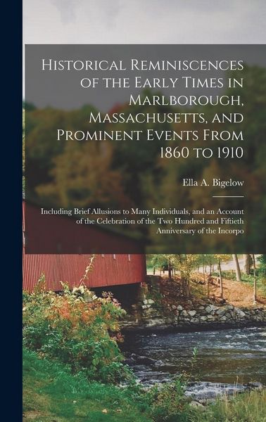 Produktbild: Historical Reminiscences of the Early Times in Marlborough, Massachusetts, and Prominent Events From 1860 to 1910