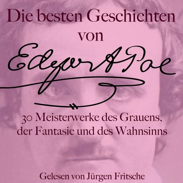 Produktbild: Die besten Geschichten von Edgar Allan Poe &ndash; 30 Meisterwerke des Grauens, der Fantasie und des Wahnsinns