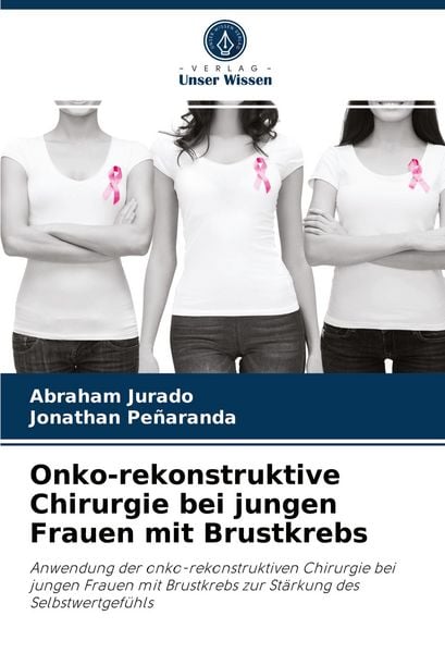 Produktbild: Onko-rekonstruktive Chirurgie bei jungen Frauen mit Brustkrebs
