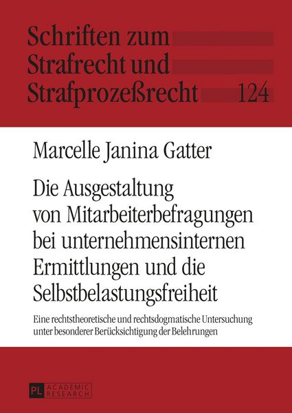 Produktbild: Die Ausgestaltung von Mitarbeiterbefragungen bei unternehmensinternen Ermittlungen und die Selbstbelastungsfreiheit