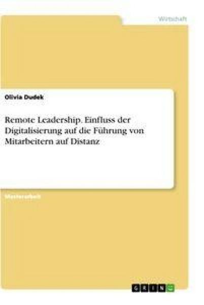 Produktbild: Remote Leadership. Einfluss der Digitalisierung auf die F&uuml;hrung von Mitarbeitern auf Distanz
