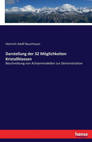 Darstellung der 32 Möglichkeiten Kristallklassen, Taschenbuch von Heinrich Adolf Baumhauer, Hansebooks, 9783743439849