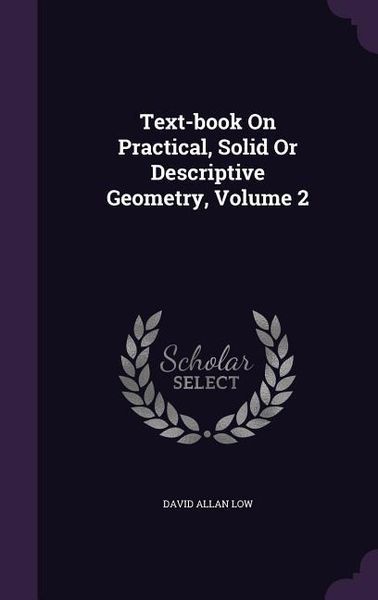 Produktbild: Text-book On Practical, Solid Or Descriptive Geometry, Volume 2