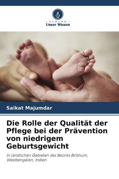 Produktbild: Die Rolle der Qualit&auml;t der Pflege bei der Pr&auml;vention von niedrigem Geburtsgewicht