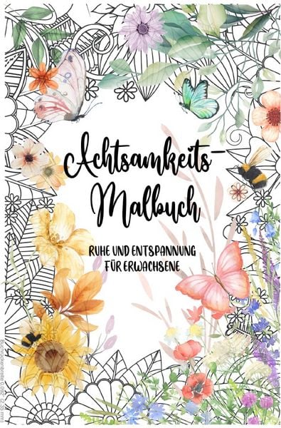 Achtsamkeit & Blumen: Kreatives Malbuch für Erwachsene, Ausmalbuch, Achtsamkeit, 40 wunderschöne Blumenmotive mit inspirierenden Zitaten | Perfekt,