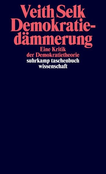 Demokratiedämmerung, Taschenbuch von Veith Selk, Suhrkamp, 9783518300176