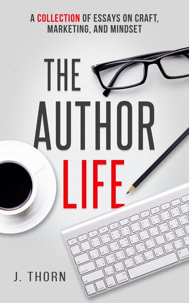 Produktbild: The Author Life: A Collection of Essays on Craft, Marketing, and Mindset