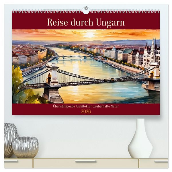 Produktbild: Reise durch Ungarn (hochwertiger Premium Wandkalender 2026 DIN A2 quer), Kunstdruck in Hochglanz