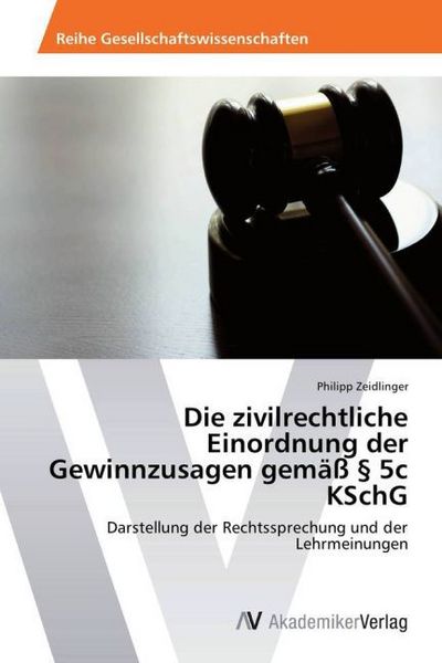 Produktbild: Die zivilrechtliche Einordnung der Gewinnzusagen gem&auml;&szlig; &sect; 5c KSchG