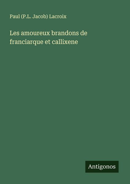 Produktbild: Les amoureux brandons de franciarque et callixene