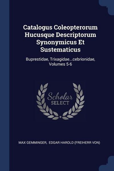 Produktbild: Catalogus Coleopterorum Hucusque Descriptorum Synonymicus Et Sustematicus