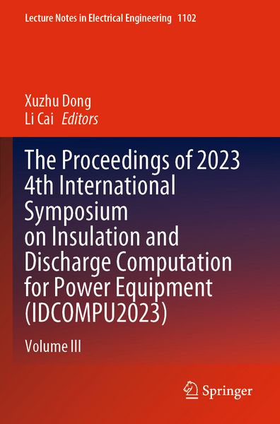 Produktbild: The Proceedings of 2023 4th International Symposium on Insulation and Discharge Computation for Power Equipment (IDCOMPU2023)