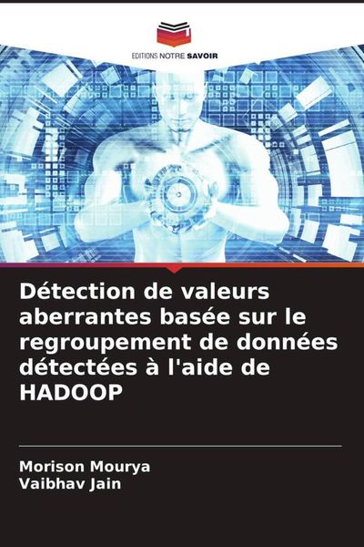 Produktbild: D&eacute;tection de valeurs aberrantes bas&eacute;e sur le regroupement de donn&eacute;es d&eacute;tect&eacute;es &agrave; l'aide de HADOOP