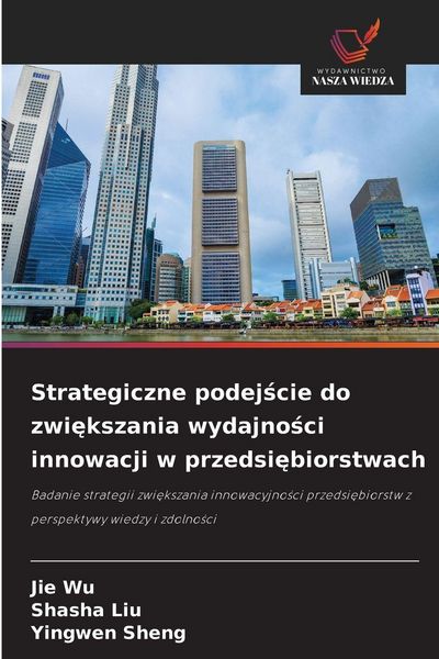 Produktbild: Strategiczne podej&iquest;cie do zwi&iquest;kszania wydajno&iquest;ci innowacji w przedsi&iquest;biorstwach