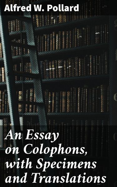 Produktbild: An Essay on Colophons, with Specimens and Translations