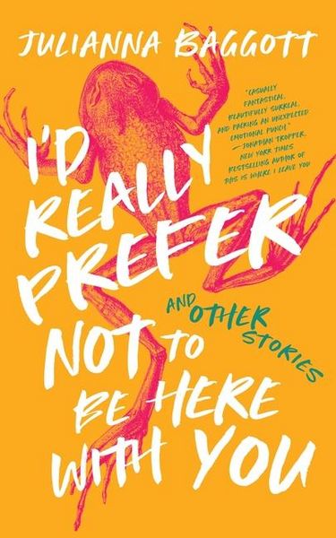 Produktbild: I'd Really Prefer Not to Be Here with You, and Other Stories