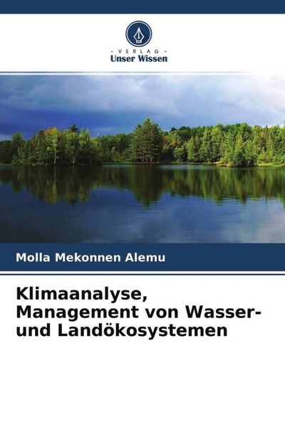 Klimaanalyse, Management von Wasser- und Landökosystemen, Taschenbuch von Molla Mekonnen Alemu, Verlag Unser Wissen, 9786204575735