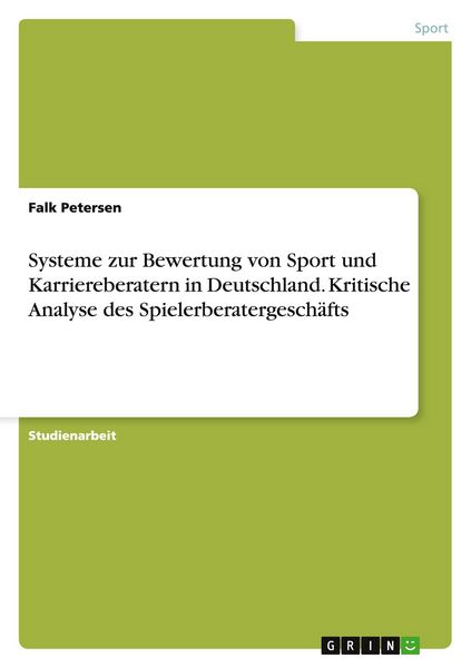Systeme zur Bewertung von Sport und Karriereberatern in Deutschland. Kritische Analyse des Spielerberatergeschäfts, Taschenbuch von Falk Petersen,