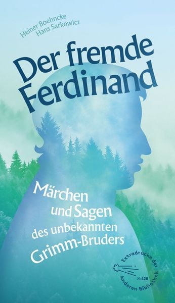 Der fremde Ferdinand, Gebundene Ausgabe von Heiner Boehncke,Hans Sarkowicz,Ferdinand Grimm, AB - Die Andere Bibliothek, 978-3-8477-2032-4