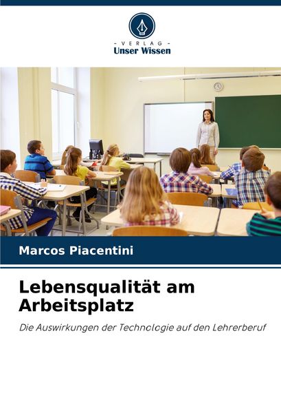 Lebensqualität am Arbeitsplatz, Taschenbuch von Marcos Piacentini, Verlag Unser Wissen, 9786203894837