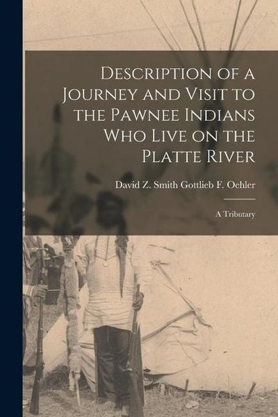Produktbild: Description of a Journey and Visit to the Pawnee Indians who Live on the Platte River
