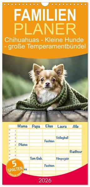 Familienplaner 2026 - Chihuahuas - Kleine Hunde - große Temperamentbündel mit 5 Spalten (Wandkalender, 21 x 45 cm) CALVENDO