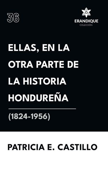 Produktbild: Ellas, en la otra parte de la historia hondure&ntilde;a (1824-1956)