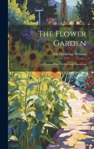 Produktbild: The Flower Garden: A Manual For The Amateur Gardener