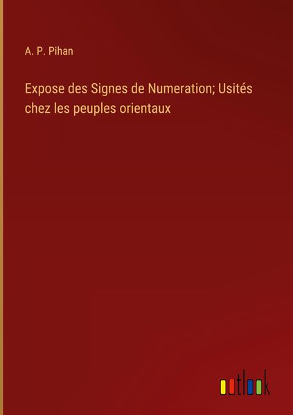 Produktbild: Expose des Signes de Numeration; Usit&eacute;s chez les peuples orientaux