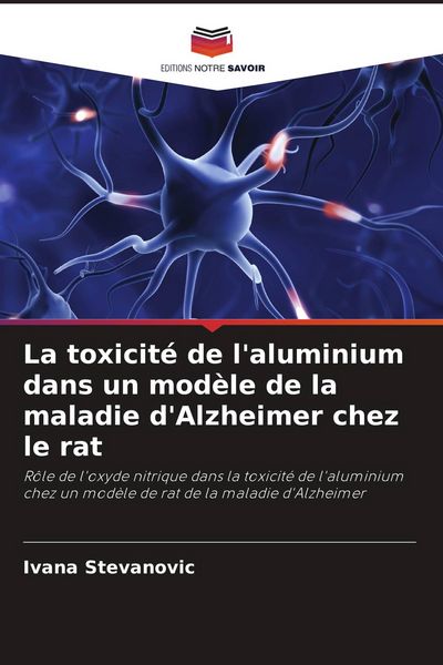 Produktbild: La toxicit&eacute; de l'aluminium dans un mod&egrave;le de la maladie d'Alzheimer chez le rat