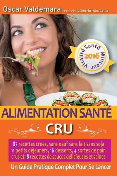 Produktbild: Alimentation Sant&eacute;: CRU, 87 recettes d&eacute;licieuses et saines: sans oeuf ni lait ni soja, 11 petits d&eacute;jeuners, 16 desserts, 4 pains crus et 1