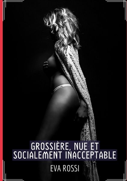 Produktbild: Grossi&egrave;re, Nue et Socialement Inacceptable