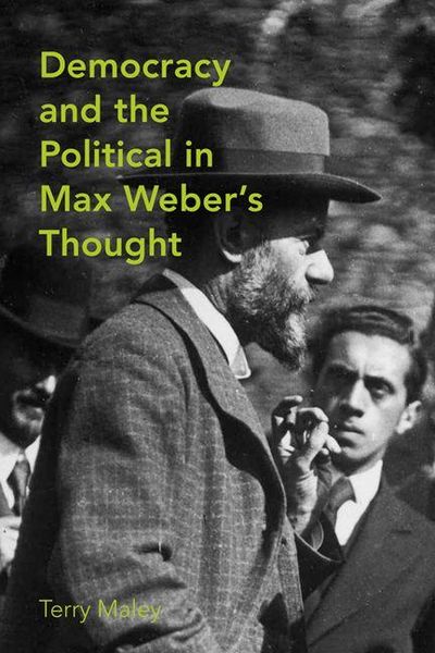 Produktbild: Maley, T: Democracy and the Political in Max Weber's Thought