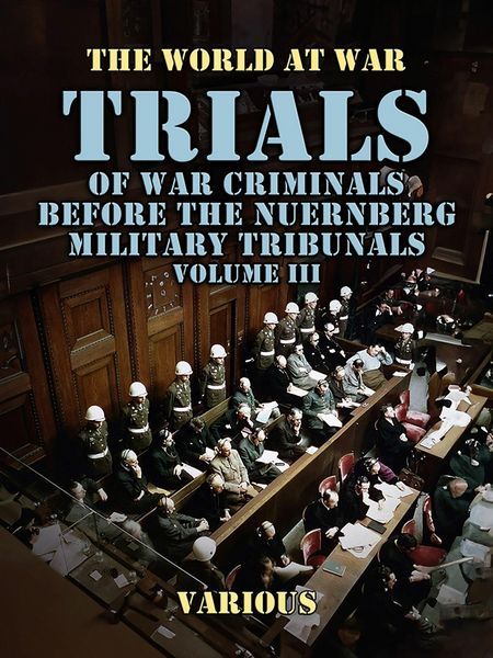 Produktbild: Trials of War Criminals Before the Nuernberg Military Tribunals Volume III
