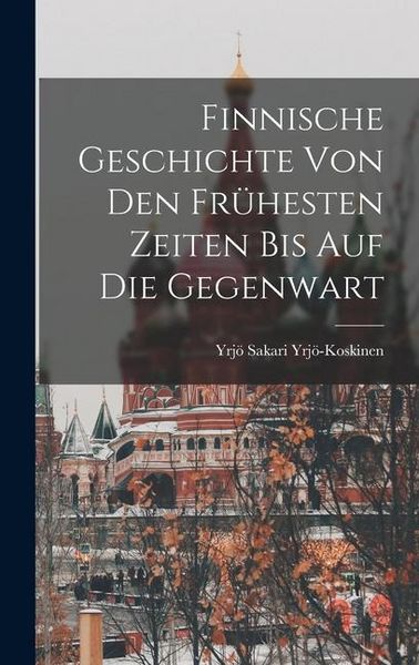Produktbild: Finnische Geschichte von den fr&uuml;hesten Zeiten bis auf die Gegenwart