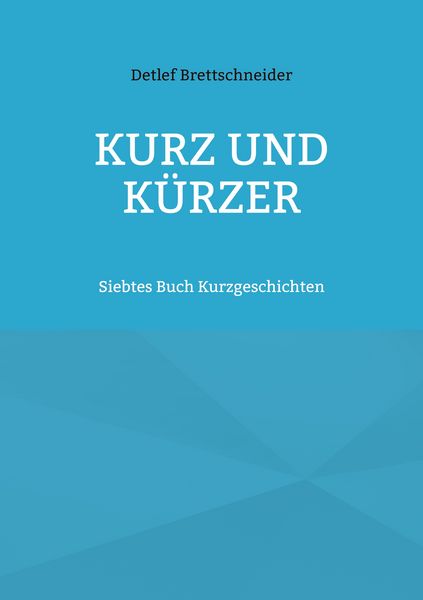 Kurz und kürzer, Taschenbuch von Detlef Brettschneider, BoD – Books on Demand, 9783755733720