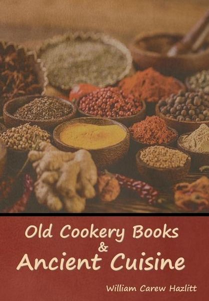 Produktbild: Old Cookery Books and Ancient Cuisine
