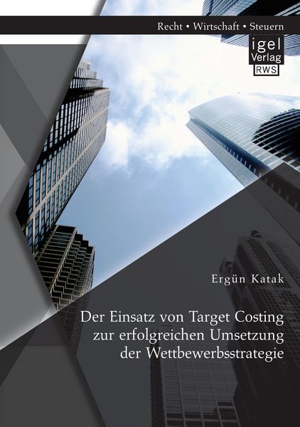 Produktbild: Der Einsatz von Target Costing zur erfolgreichen Umsetzung der Wettbewerbsstrategie