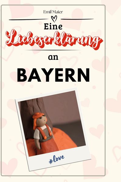 Produktbild: Eine Liebeserkl&auml;rung an Bayern